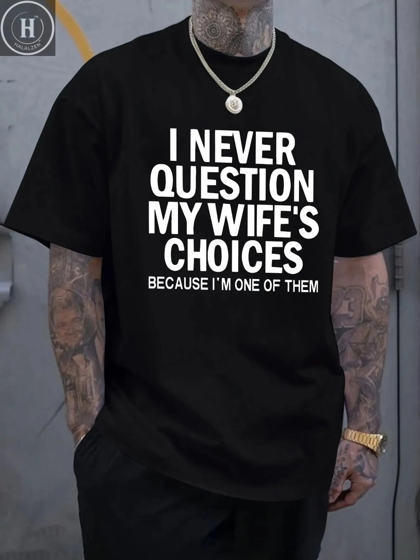I Never Question My Wife'S Choices Funny Pattern T Shirt Mens Summer Crewneck Streetwear Cotton Clothes Loose Casual T-Shirts HALALZEN