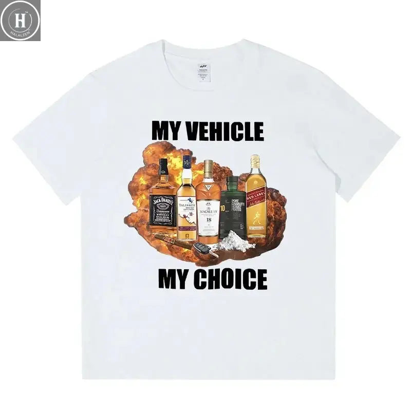My Vehicle My Choice Funny Meme T Shirt Drunk Driving Fashion Short Sleeve T-shirts Cotton Men Women Tee Shirt HALALZEN