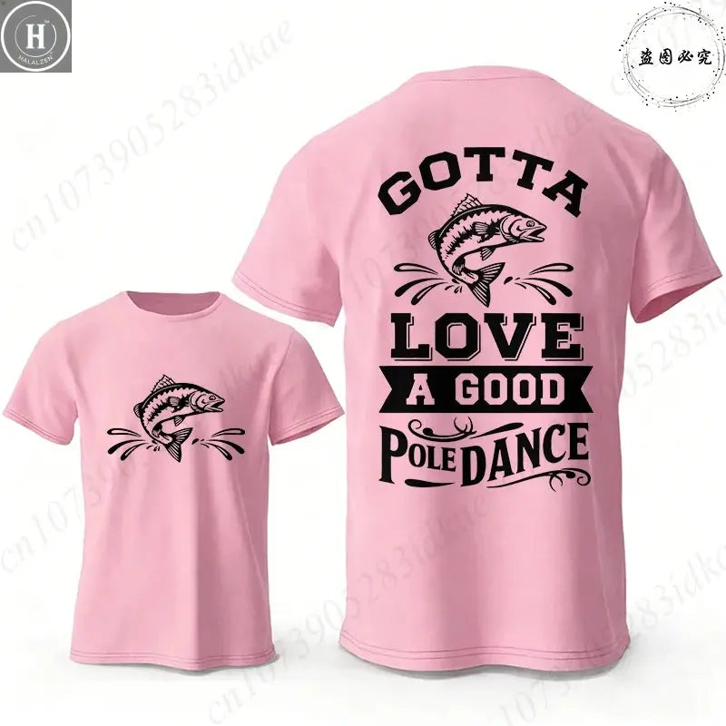 Gotta Love A Good Pole Dance Funny Fishing T-Shirt Men's Casual Short Sleeve Tees Streetwear Aesthetic Clothing for Fishermen HALALZEN