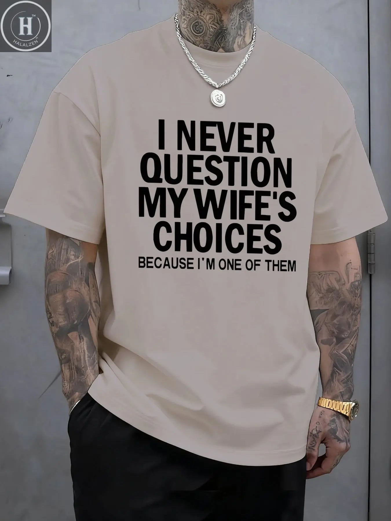 I Never Question My Wife'S Choices Funny Pattern T Shirt Mens Summer Crewneck Streetwear Cotton Clothes Loose Casual T-Shirts HALALZEN