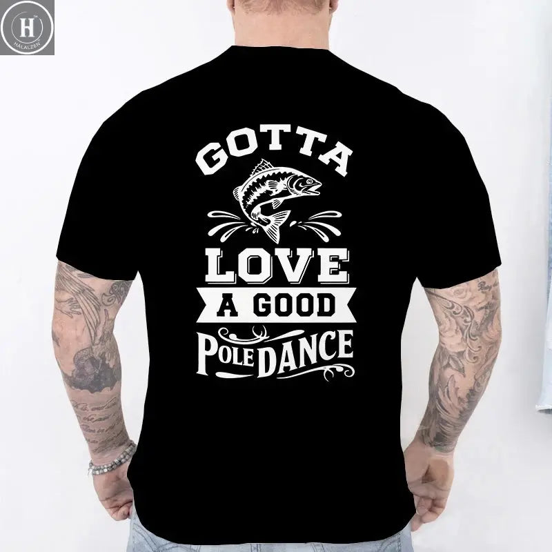 Gotta Love A Good Pole Dance Funny Fishing T-Shirt Men's Casual Short Sleeve Tees Streetwear Aesthetic Clothing for Fishermen HALALZEN
