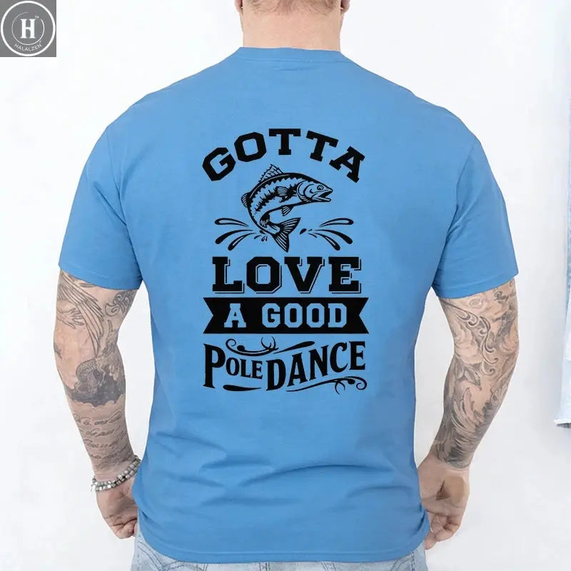 Gotta Love A Good Pole Dance Funny Fishing T-Shirt Men's Casual Short Sleeve Tees Streetwear Aesthetic Clothing for Fishermen HALALZEN