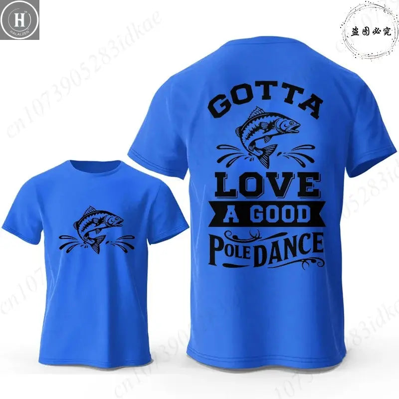 Gotta Love A Good Pole Dance Funny Fishing T-Shirt Men's Casual Short Sleeve Tees Streetwear Aesthetic Clothing for Fishermen HALALZEN