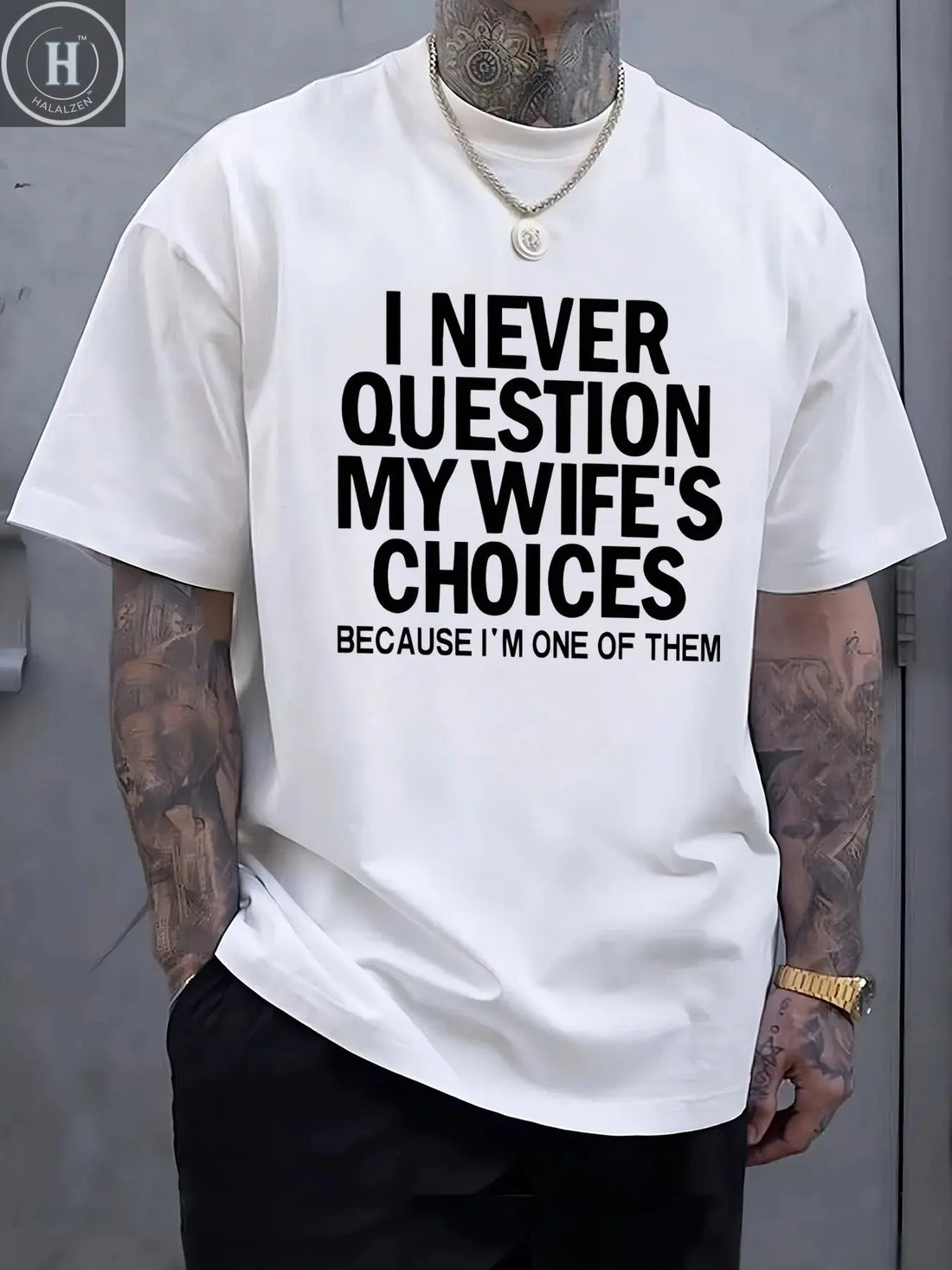 I Never Question My Wife'S Choices Funny Pattern T Shirt Mens Summer Crewneck Streetwear Cotton Clothes Loose Casual T-Shirts HALALZEN
