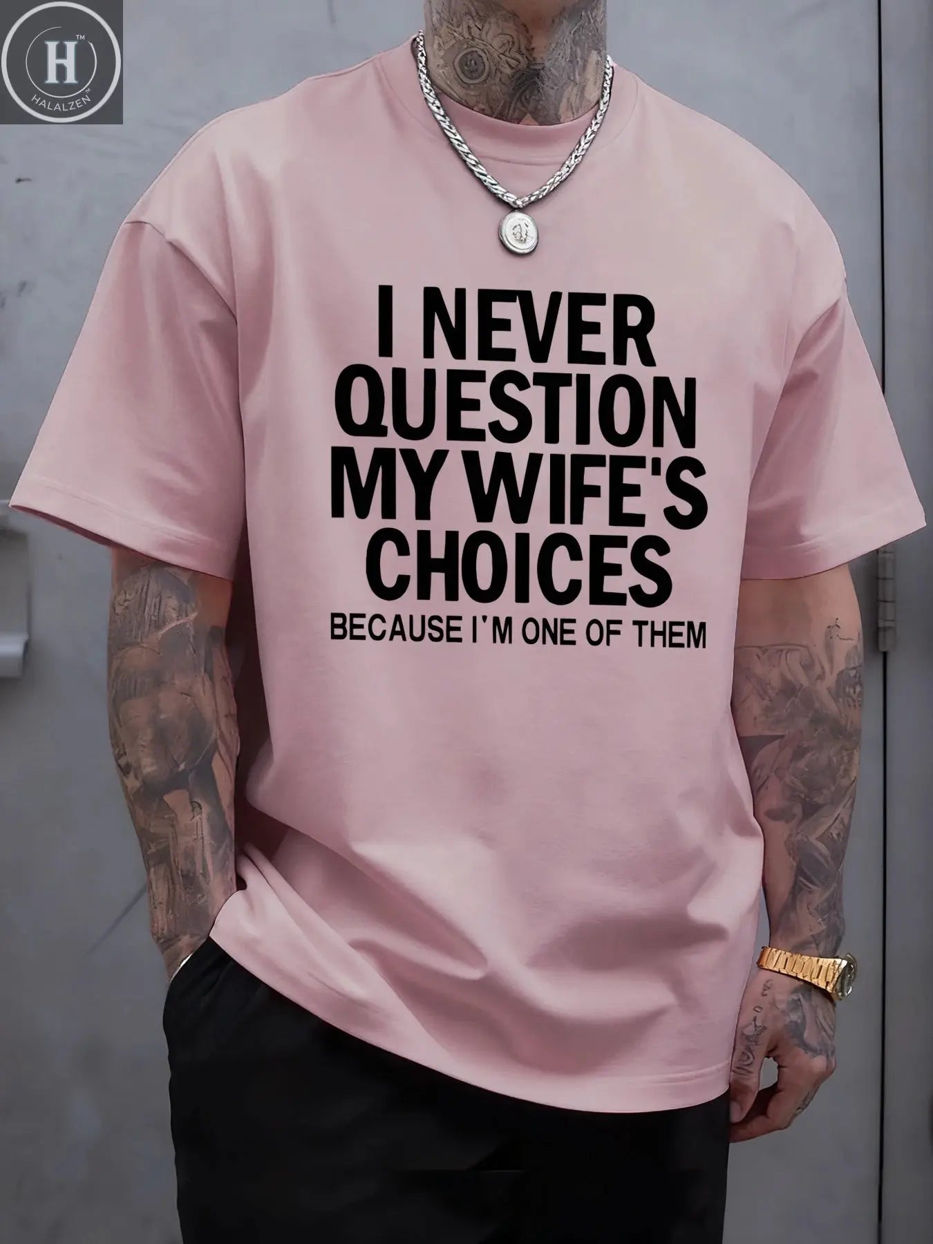 I Never Question My Wife'S Choices Funny Pattern T Shirt Mens Summer Crewneck Streetwear Cotton Clothes Loose Casual T-Shirts HALALZEN