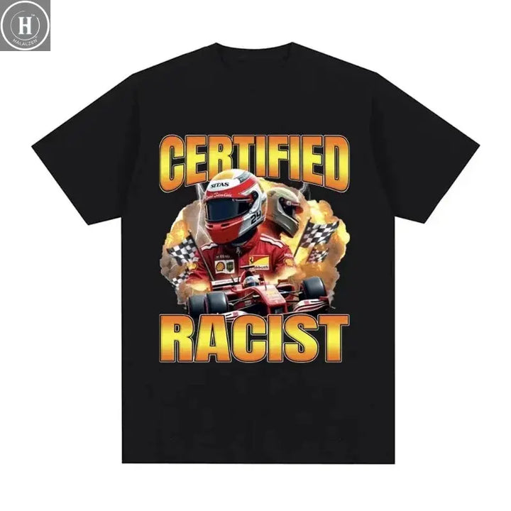 Professional Certified Racist Racing Meme T-Shirt Men's Women Fashion Vintage T-shirts 100% Cotton Casual Oversized T Shirts HALALZEN