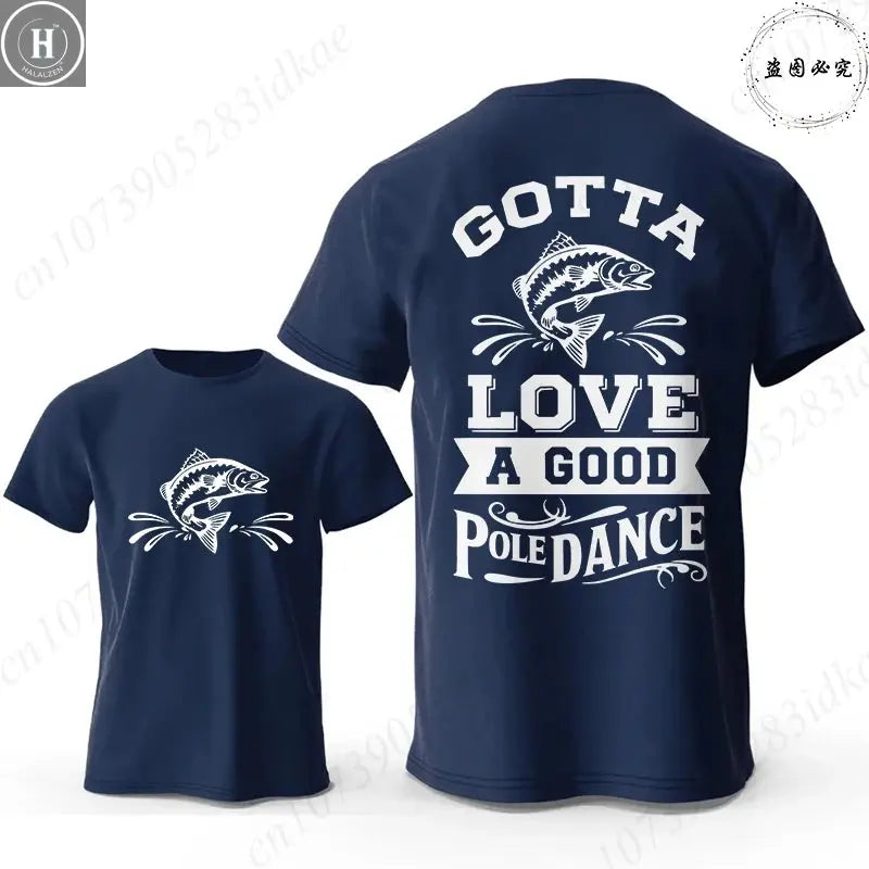 Gotta Love A Good Pole Dance Funny Fishing T-Shirt Men's Casual Short Sleeve Tees Streetwear Aesthetic Clothing for Fishermen HALALZEN