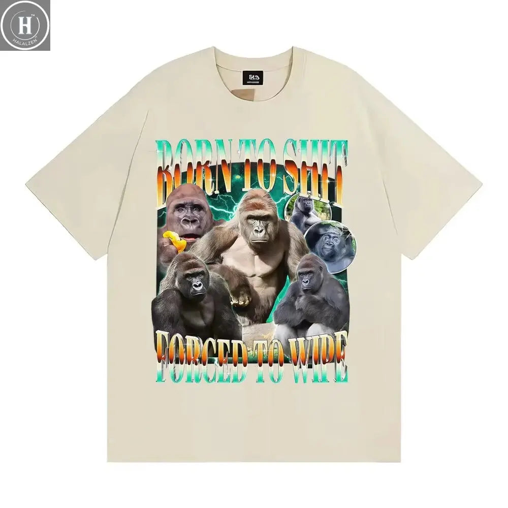 Funny Gorilla Meme T Shirts Born To Shit Forced To Wipe Y2K Aesthetic T-shirt Men Women Summer Tops High Quality Cotton T-shirts HALALZEN