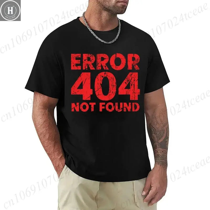 Men's T-shirt Funny Programmer Error 404 Not Found T Shirt Design Printed Casual Streetwear Men T Shirt O-neck Male Tops Tees HALALZEN