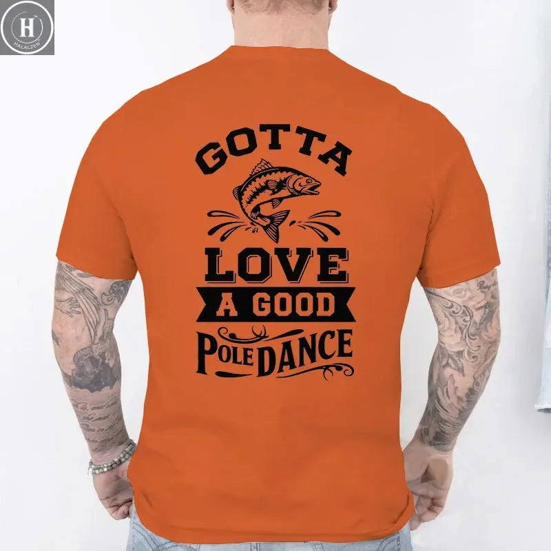 Gotta Love A Good Pole Dance Funny Fishing T-Shirt Men's Casual Short Sleeve Tees Streetwear Aesthetic Clothing for Fishermen HALALZEN