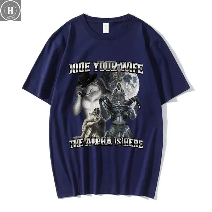 Hide Your Wife The Alpha Is Here Funny Wolf Meme T-shirts Men Women Clothing Fashion Hip Hop T-shirt 100% Cotton Casual T Shirts HALALZEN