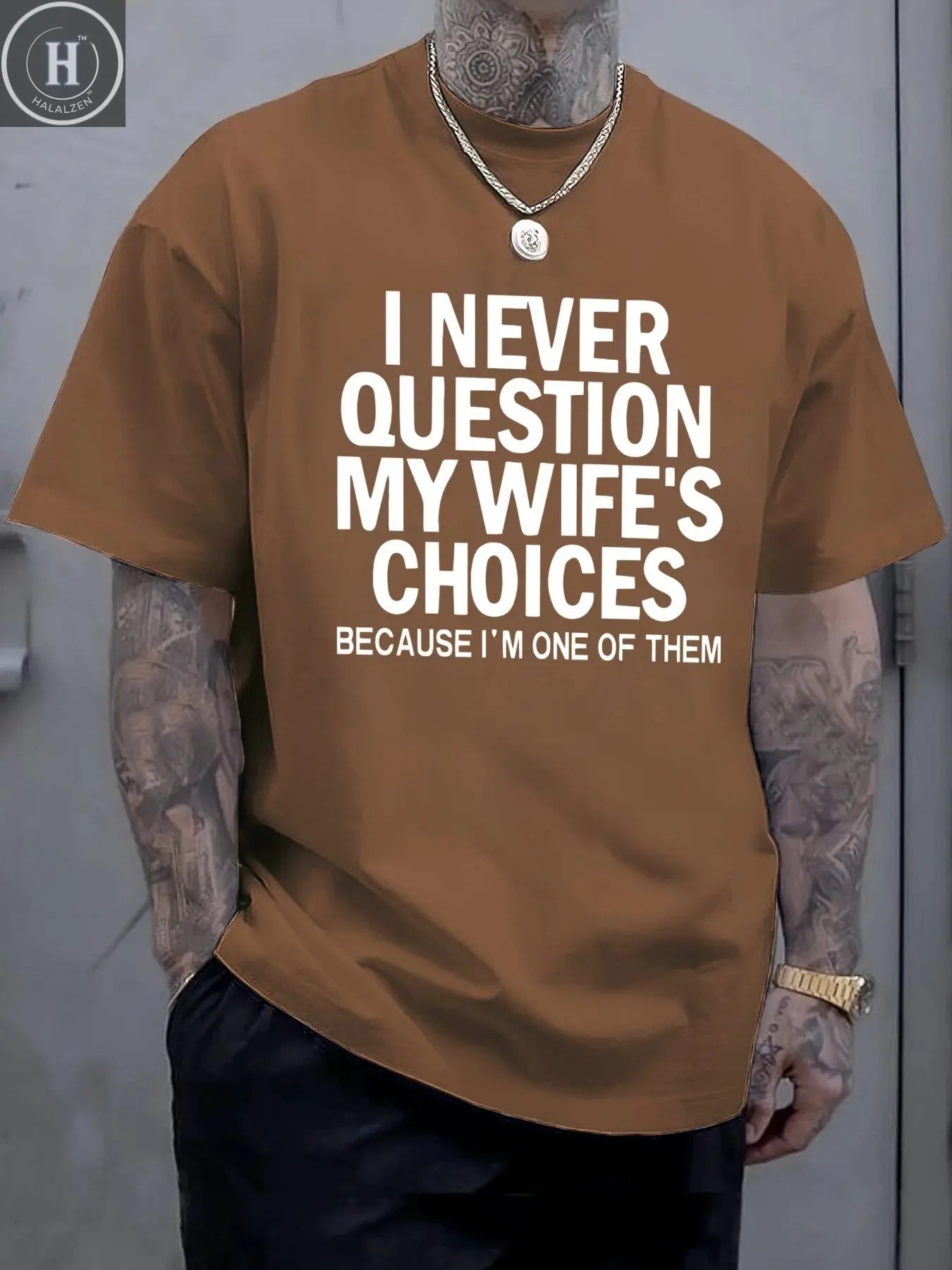 I Never Question My Wife'S Choices Funny Pattern T Shirt Mens Summer Crewneck Streetwear Cotton Clothes Loose Casual T-Shirts HALALZEN