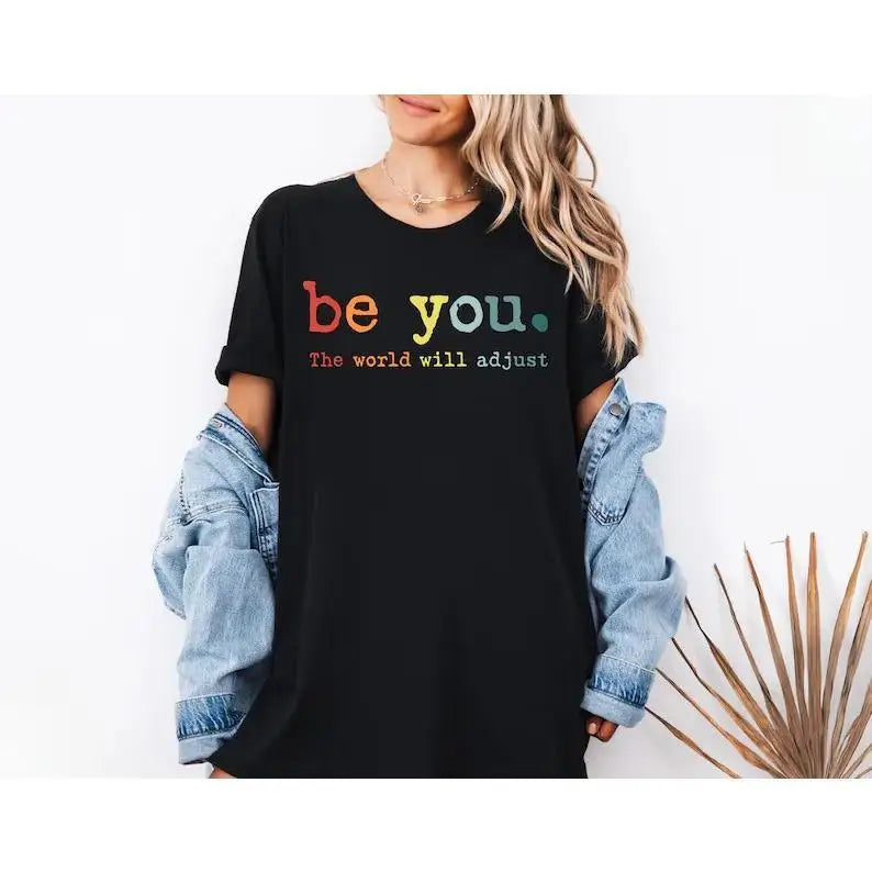 Be You Motivational T-Shirt for Women, The World Will Adjust Print Tee, Positive Vibes Graphic Shirt, Inspirational Gift