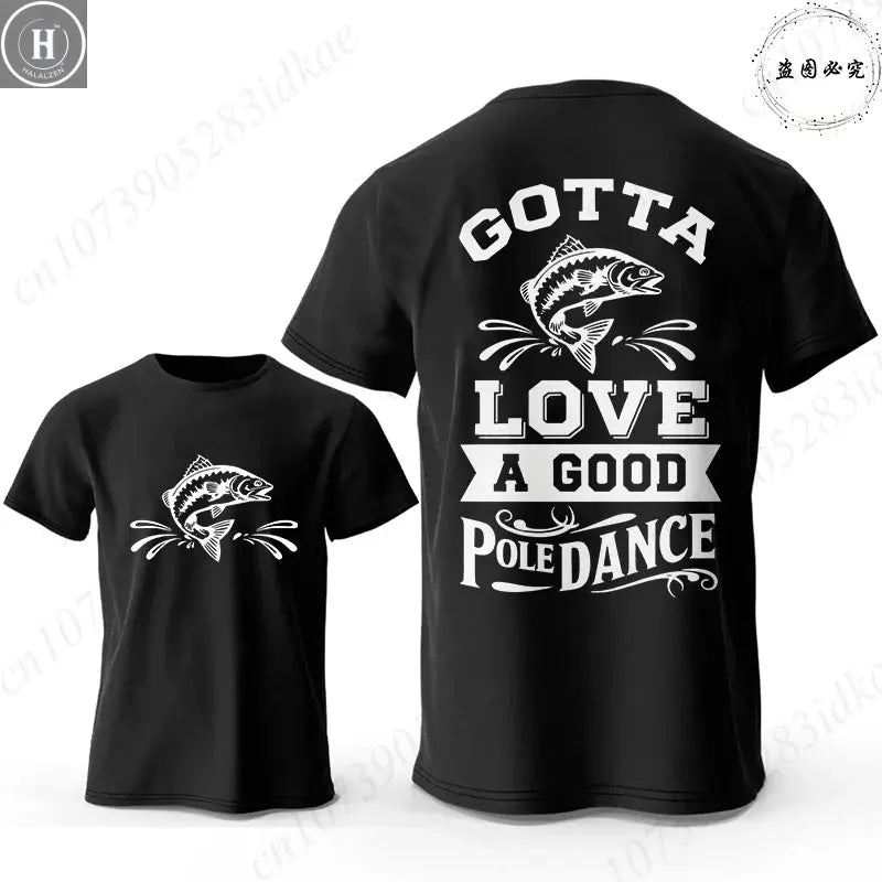 Gotta Love A Good Pole Dance Funny Fishing T-Shirt Men's Casual Short Sleeve Tees Streetwear Aesthetic Clothing for Fishermen HALALZEN