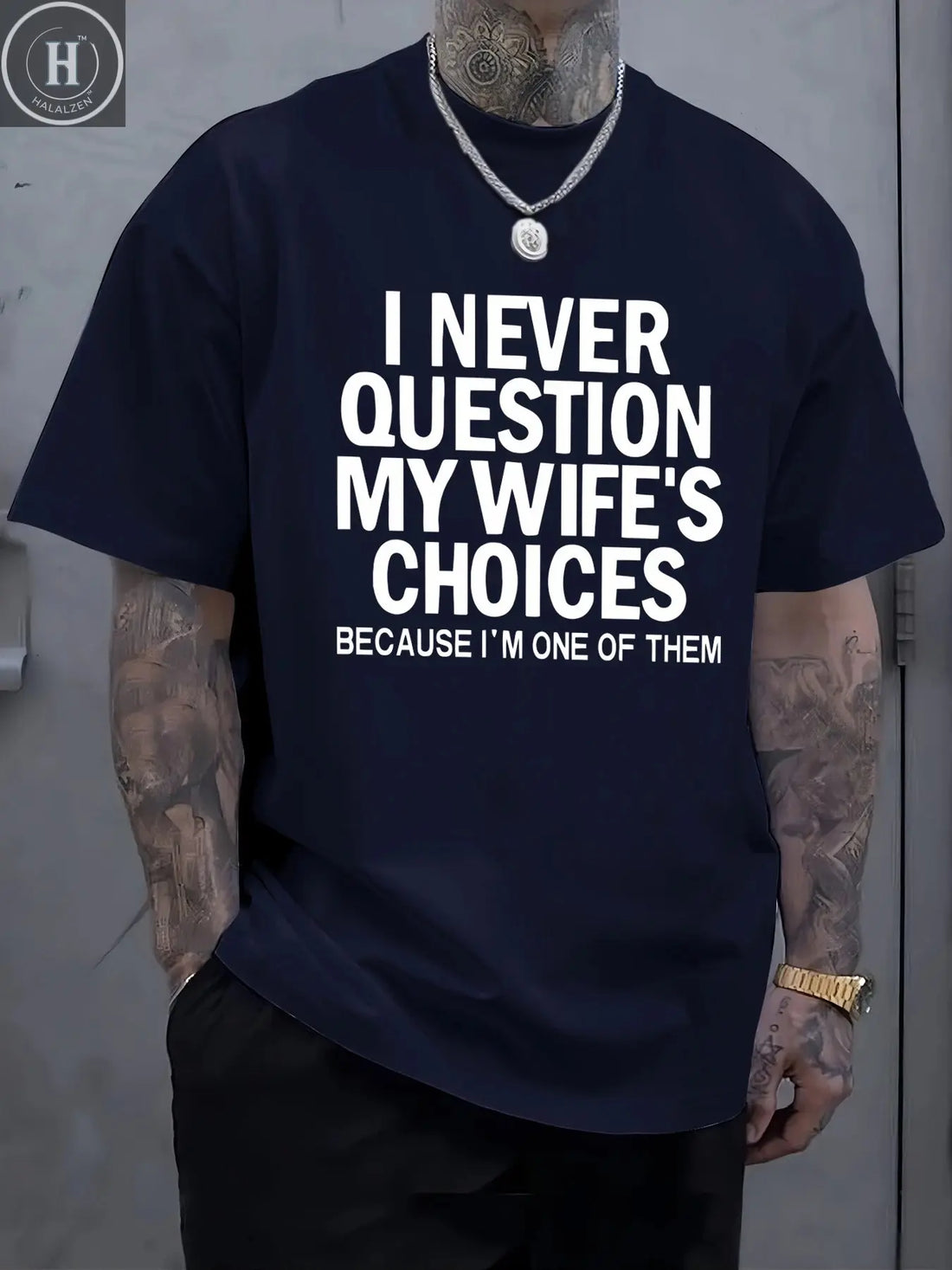 I Never Question My Wife'S Choices Funny Pattern T Shirt Mens Summer Crewneck Streetwear Cotton Clothes Loose Casual T-Shirts HALALZEN