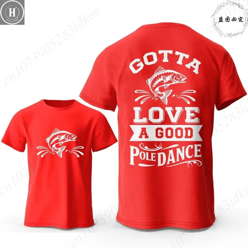 Gotta Love A Good Pole Dance Funny Fishing T-Shirt Men's Casual Short Sleeve Tees Streetwear Aesthetic Clothing for Fishermen HALALZEN