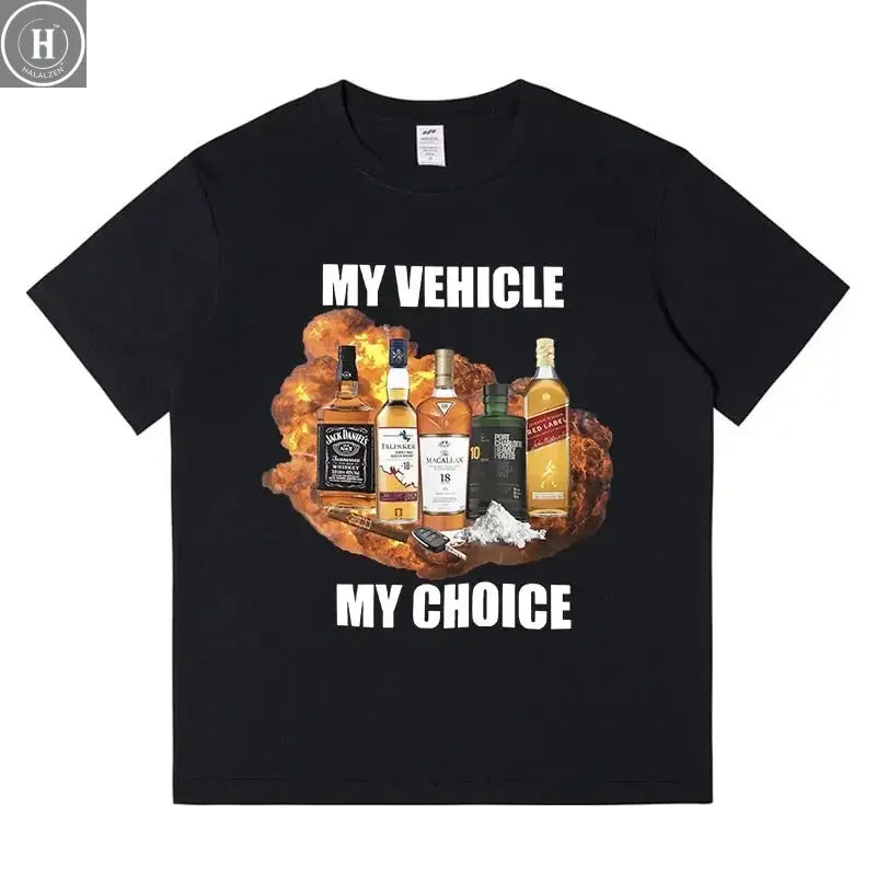 My Vehicle My Choice Funny Meme T Shirt Drunk Driving Fashion Short Sleeve T-shirts Cotton Men Women Tee Shirt HALALZEN