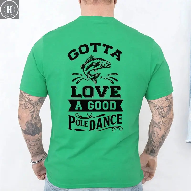 Gotta Love A Good Pole Dance Funny Fishing T-Shirt Men's Casual Short Sleeve Tees Streetwear Aesthetic Clothing for Fishermen HALALZEN