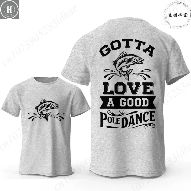 Gotta Love A Good Pole Dance Funny Fishing T-Shirt Men's Casual Short Sleeve Tees Streetwear Aesthetic Clothing for Fishermen HALALZEN