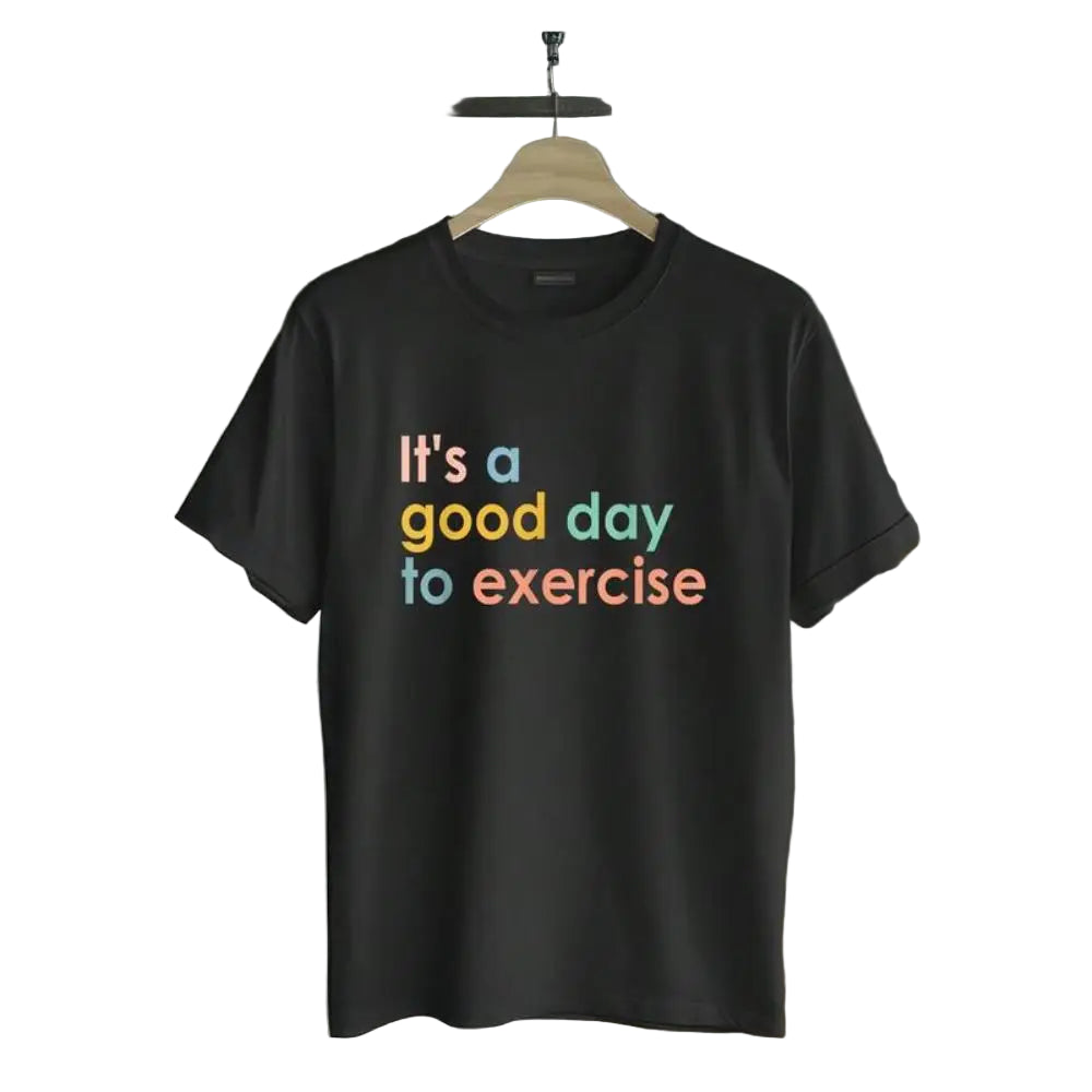 It's a good day to exercise T-Shirt Motivational Gym Workout Print Short Sleeve Active Lifestyle Casual Top Unisex
